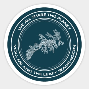 Leafy Seadragon - We All Share This Planet - animal design Sticker